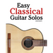Easy Classical Guitar Solos: Featuring music of Bach, Mozart, Beethoven, Tchaikovsky and others. In standard notation and tablature.