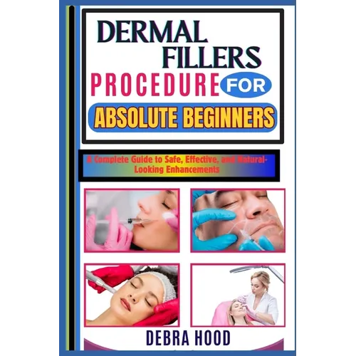 Dermal Fillers Procedure: A Complete Guide to Safe, Effective, and Natural-Looking Enhancements