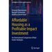 Affordable Housing as a Profitable Impact Investment: An International Comparison of Real Estate Strategies