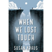 When We Lost Touch