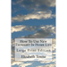 How To Use New Thought In Home Life: Large Print Edition