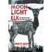 Moonlight Elk: One Woman's Hunt for Food and Freedom