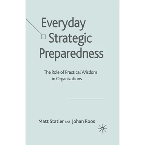Everyday Strategic Preparedness: The Role of Practical Wisdom in Organizations