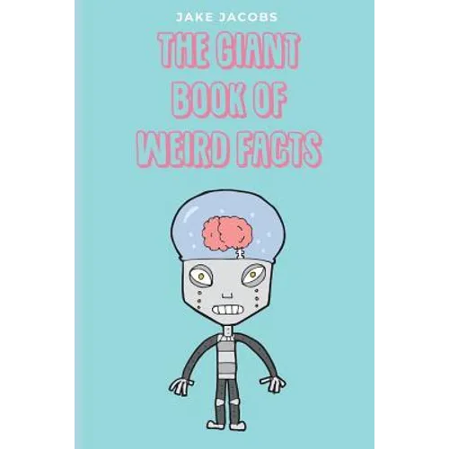 The Giant Book of Weird Facts