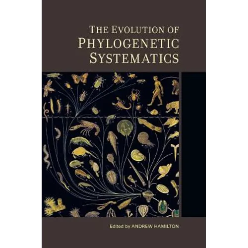 The Evolution of Phylogenetic Systematics: Volume 5