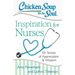 Chicken Soup for the Soul: Inspiration for Nurses: 101 Stories of Appreciation and Wisdom