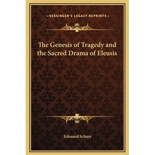 The Genesis of Tragedy and the Sacred Drama of Eleusis
