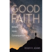 Good Faith: Beliefs Have Consequences