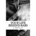 Your Life Behind Bars