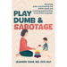 Play Dumb & Sabotage