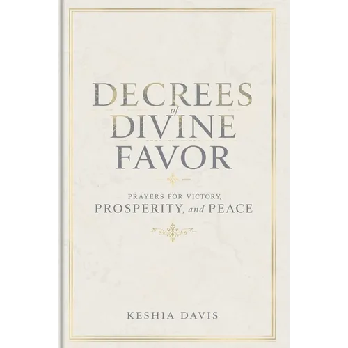 Decrees of Divine Favor Prayers for Victory, Prosperity, & Peace