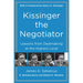 Kissinger the Negotiator: Lessons from Dealmaking at the Highest Level