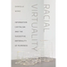 Racial Virtuality: Information Capitalism and the Suggestive Materiality of Asianness