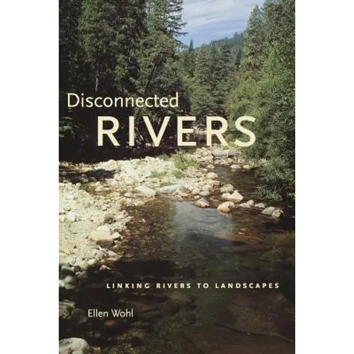 Disconnected Rivers: Linking Rivers to Landscapes