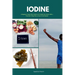 Iodine: A Beginner's Quick Start Guide on Its Health Use Cases, With a Potential 3-Step Plan on How to Get Started