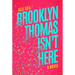 Brooklyn Thomas Isn't Here
