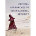 Critical Approaches to International Security