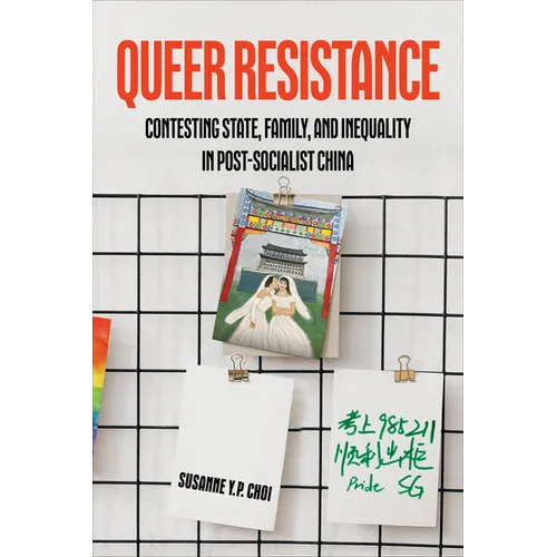 Queer Resistance: Contesting State, Family, and Inequality in Post-Socialist China