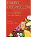 Paleo Beginselen: Eenvoudige Start naar Oer-Voeding
