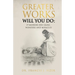 Greater Works Will You Do: 19 Modern Day Signs, Wonders and Miracles