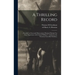A Thrilling Record: : Founded on Facts and Observations Obtained During Ten Days' Experience With Colonel William T. Anderson (the Notorio