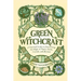 Green Witchcraft: A Practical Guide to Discovering the Magic of Plants, Herbs, Crystals, and Beyond