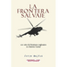 La frontera salvaje: 200 años de fanatismo anglosajón en América latina