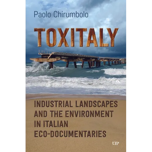 Toxitaly: Industrial Landscapes and the Environment in Italian Ecodocumentaries