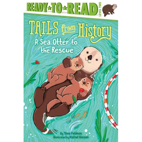 A Sea Otter to the Rescue: Ready-To-Read Level 2