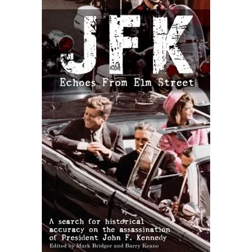 JFK: Echoes from Elm Street: A Search for Historical Accuracy on the Assassination of President John F. Kennedy