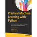 Practical Machine Learning with Python: A Problem-Solver's Guide to Building Real-World Intelligent Systems