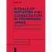 Rituals of Initiation and Consecration in Premodern Japan: Power and Legitimacy in Kingship, Religion, and the Arts