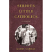 Serious Little Catholics: A Memoir
