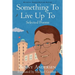 Something To Live Up To: Selected Poems