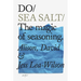 Do Sea Salt: The Magic of Seasoning.