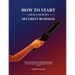How to Start and Run Your Own Security Business: THE SECURITY PRACTITIONER'S GUIDE - A Practical Approach to Managing Security Risks