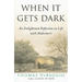 When It Gets Dark: An Enlightened Reflection on Life with Alzheimer's