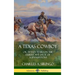 A Texas Cowboy: or, Fifteen Years on the Hurricane Deck of a Spanish Pony (Hardcover)