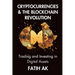 Cryptocurrencies and the Blockchain Revolution: Trading and Investing in Digital Assets