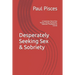 Desperately Seeking Sex & Sobriety: A Cautionary Tale of Sex Tourism, Drugs, Alcoholism, Addiction, Prostitution & Suicide