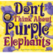 Don't Think about Purple Elephants