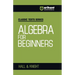 Algebra for Beginners