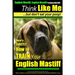 English Mastiff, English Mastiff Training AAA AKC Think Like ME, But Don't Eat Your Poop!: Here's EXACTLY How To TRAIN Your English Mastiff
