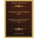 Constitution Of The Confederate States: Quotations From Statutes At Large Of The Confederate States Of America (1913)