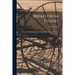 Bread From Stones [microform]: a New and Rational System of Land Fertilization and Physical Regeneration