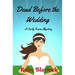 Dead Before The Wedding: A Carly Keene Cozy Mystery