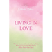 Living in Love: How to Create a Lifestyle of Love, Faith, Bliss, and Crazy-Ass Manifesting (All in Thirty-One Days)