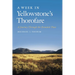A Week in Yellowstone's Thorofare: A Journey Through the Remotest Place