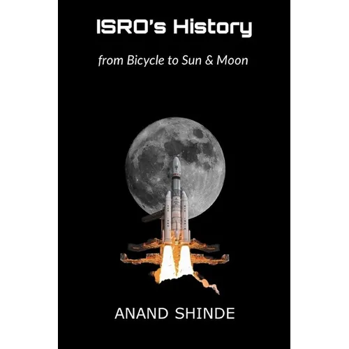 ISRO's History: from Bicycle to Sun & Moon