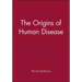 The Origins of Human Disease